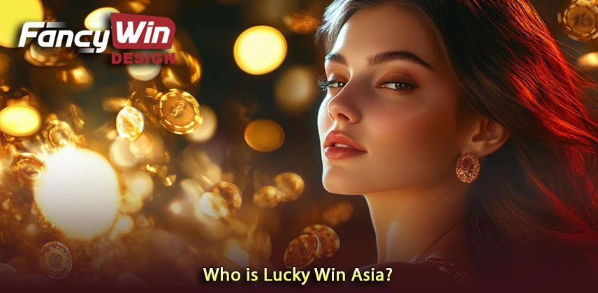 Unlocking the Secrets of Lucky Win Asia - A Comprehensive Guide Who is Lucky Win Asia?